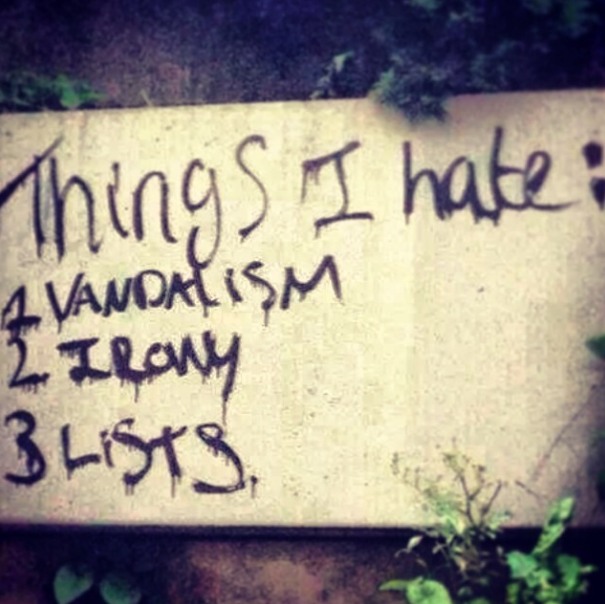 Things i hate, vandalism irony lists graffiti